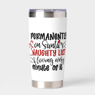 Permanently on Santas Naughty List Insulated Tumbler