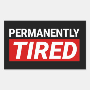 Permanently Tired Funny Gift Rectangular Sticker