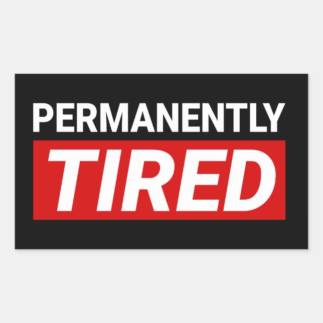 Permanently Tired Funny Gift Rectangular Sticker (Front)