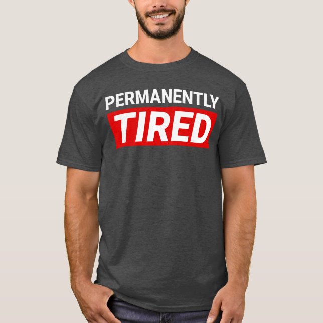 Permanentlyired Funny Mens family boy funny T-Shirt (Front)
