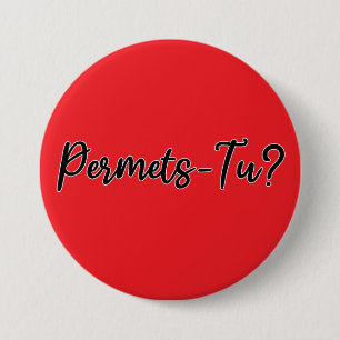 Permets-Tu? 7.5 Cm Round Badge