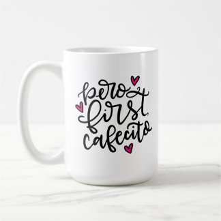 Pero First, Cafecito, hand lettered Coffee Mug
