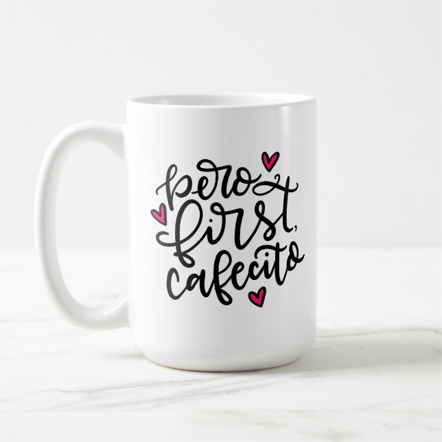 Pero First, Cafecito, hand lettered Coffee Mug (Left)