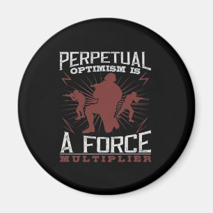 Perpetual Optimism Is A Force Multiplier Magnet