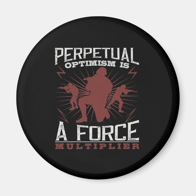 Perpetual Optimism Is A Force Multiplier Magnet (Front)