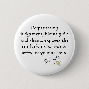 Perpetuating judgement, blame guilt and shame 6 cm round badge