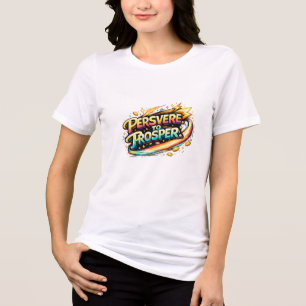 Persevere to Prosper Tshirt