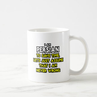 Persian...Assume I Am Never Wrong Coffee Mug