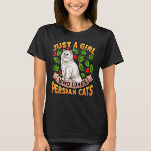 Persian Cat Animal Just A Girl Who Loves Persian T-Shirt