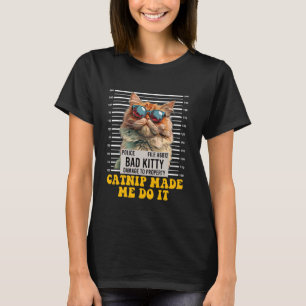 Persian Cat Funny CATNIP MADE ME DO IT Wanted Pers T-Shirt