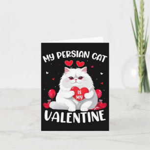 Persian Cat Is My Valentine Heart Persian Cat Vale Card