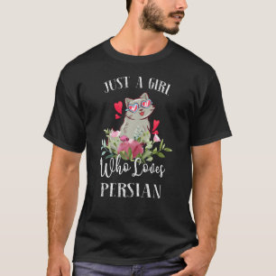 Persian Cat Lover Just A Girl Who Loves Persian Ca T-Shirt
