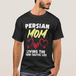 PERSIAN CAT MOM LIVING THE FURR-TASTIC LIFE Funny T-Shirt