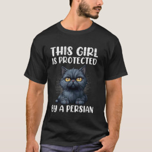 Persian Cat Mum THIS GIRL IS PROTECTED BY A PERSIA T-Shirt
