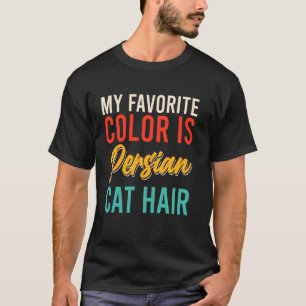 Persian Cat MY FAVOURITE COLOUR PERSIAN CAT HAIR V T-Shirt