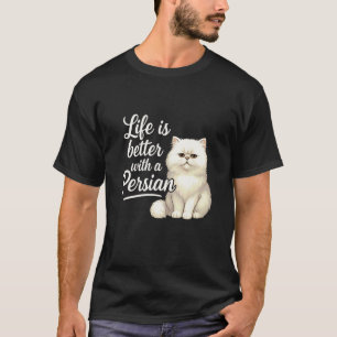 Persian Cat Owner Life is Better with My Persian F T-Shirt