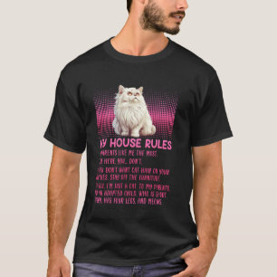 Persian Cats MY HOUSE RULES Funny Persian Cats Own T-Shirt