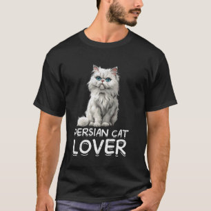Persian Cats PERSIAN CAT LOVER Persian Cat Lovers T-Shirt