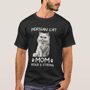 Persian Cats PERSIAN CAT MOM PROUD AND STRONG Wome T-Shirt