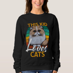 Persian Cats THIS KID LOVES CATS Persian Cat Kids Sweatshirt
