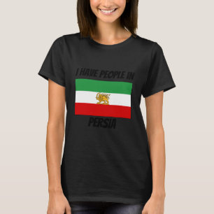 Persian Flag I Have People in Persia T-Shirt