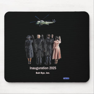 Persident Trump Inauguration 2025 Buh Bye, Joe.  Mouse Pad