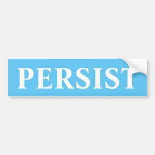 PERSIST BUMPER STICKER