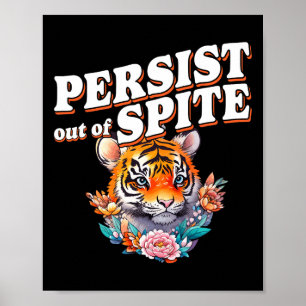 Persist Out Of Spite Tiger Funny Design Poster