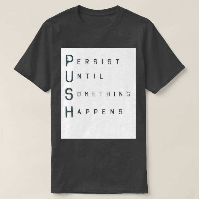 Persist Until Something Happens Classic TShirt (Design Front)