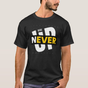 Persistence Personified: Never Give Up Motivation T-Shirt