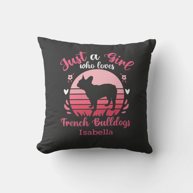 Persoalized Just a Girl Loves French Bulldogs   Cushion (Front)