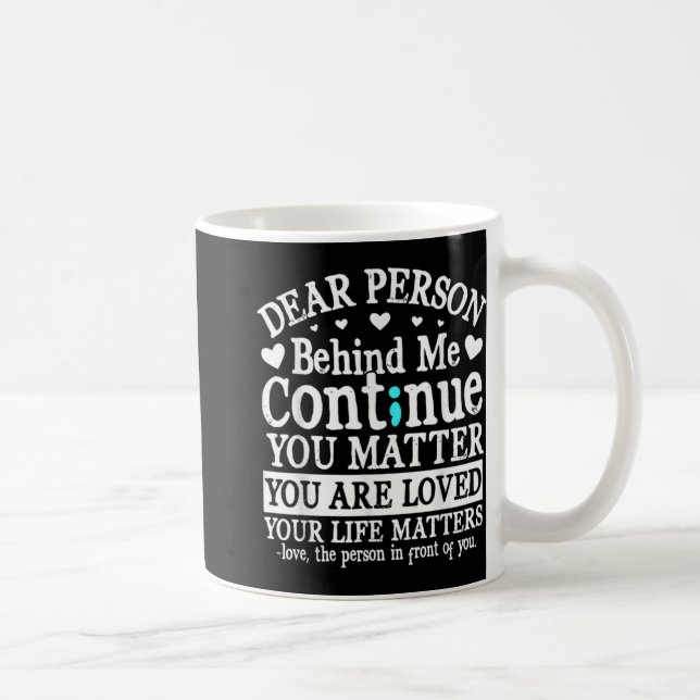 Person Behind Me Suicide Prevention Amp Depressi  Coffee Mug (Right)