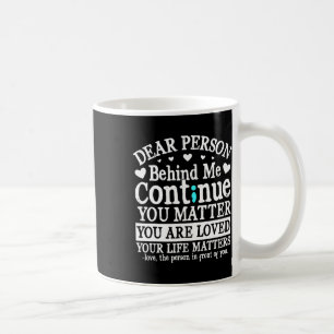 Person Behind Me Suicide Prevention And Depression Coffee Mug