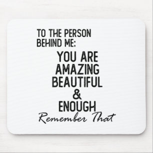 Person Behind Me You Are Amazing Mental Health Awa Mouse Pad