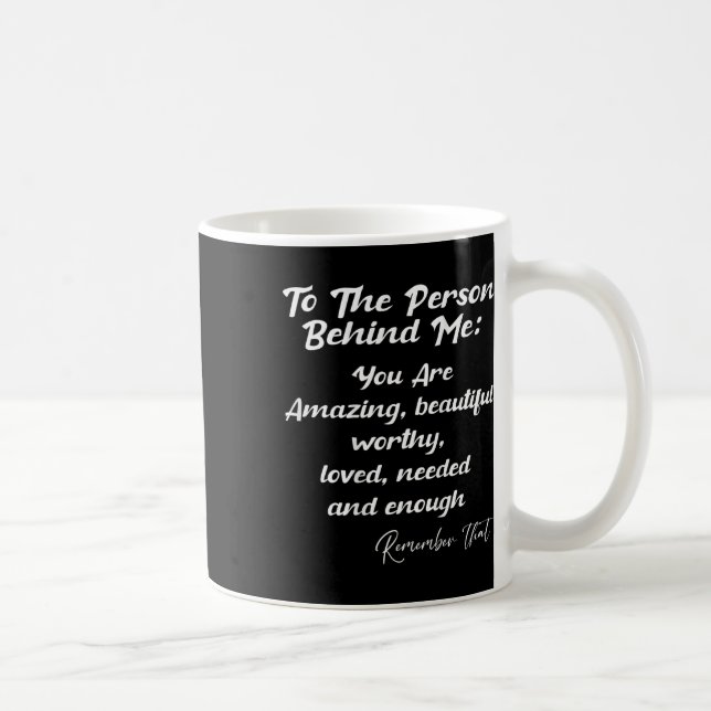 Person Behind You Are Amazing Mental Health Awaren Coffee Mug (Right)