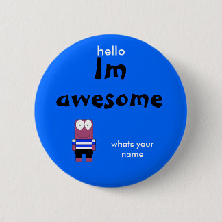 person, Im, awesome, hello, whats your name 6 Cm Round Badge