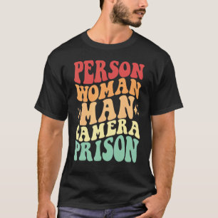 Person Woman Man Camera Prison Funny Saying T-Shirt