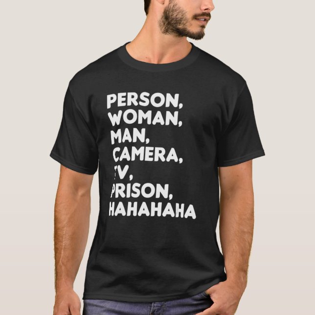 Person Woman Man Camera TV Prison Hahaha  7 T-Shirt (Front)