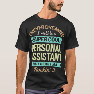 Personal Assistant Gift Funny Appreciation T-Shirt