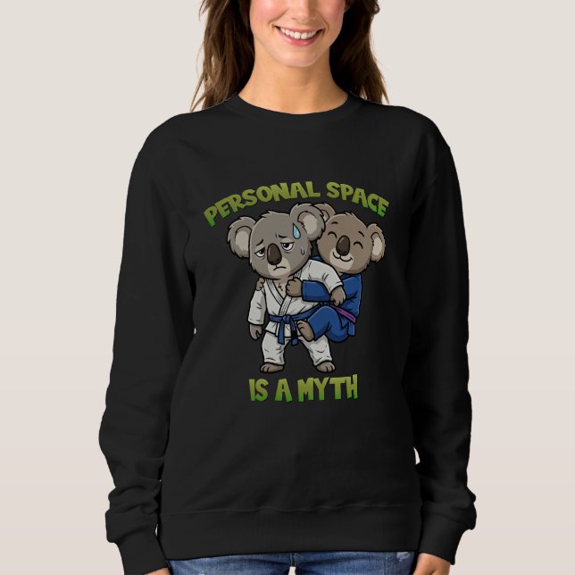 Personal Space is a Myth u2013 Jiu Jitsu Back Cont Sweatshirt (Front)