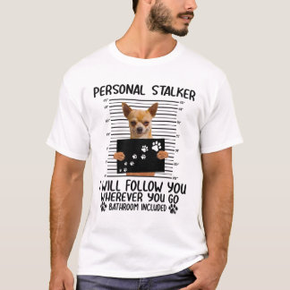 Personal Stalker Chihuahua Dog Arrested Jail Photo T-Shirt