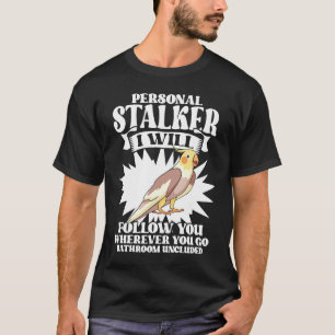 Personal Stalker Conure Green Cheek for Parrot T-Shirt