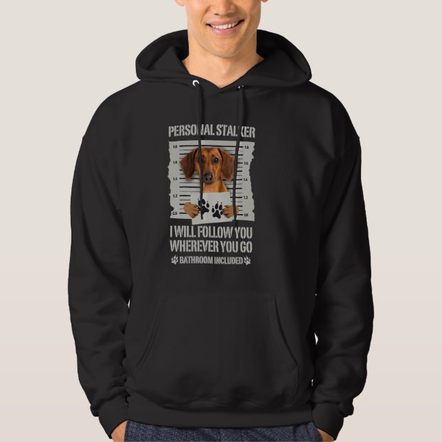 Personal Stalker Dachshund Hoodie (Front)