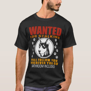Personal Stalker Dog Wanted For Stalking Funny Dob T-Shirt
