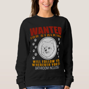 Personal Stalker Dog Wanted For Stalking Funny Pom Sweatshirt