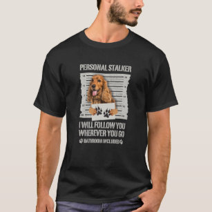 Personal Stalker English Cocker Spaniel T-Shirt
