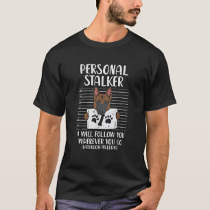 Personal Stalker German Shepherd Funny K9 Pet Dog  T-Shirt