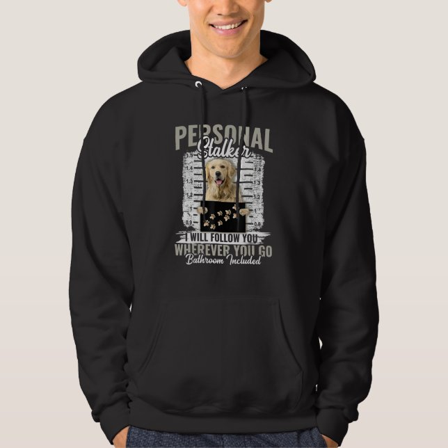 Personal Stalker Golden Retriever Dog I'll Follow  Hoodie (Front)