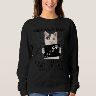 Personal Stalker I Will Follow You Japanese Bobtai Sweatshirt