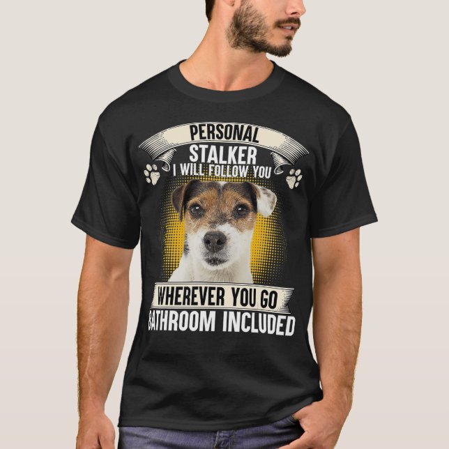 Personal Stalker I Will Follow You Parson Russell  T-Shirt (Front)